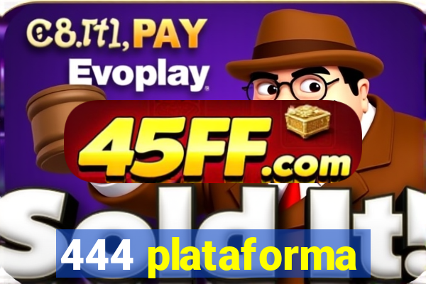 444 plataforma